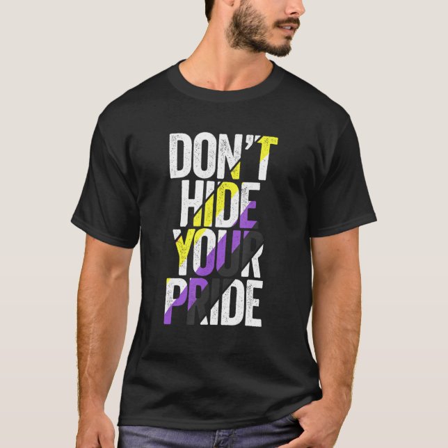 Don't Hide Your Pride Non Binary Flag Genderqueer  T-Shirt (Front)