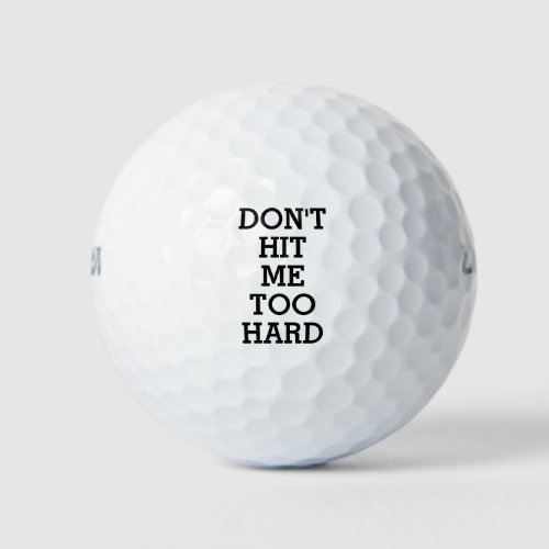 DONT HIT ME TOO HARD GOLF BALLS