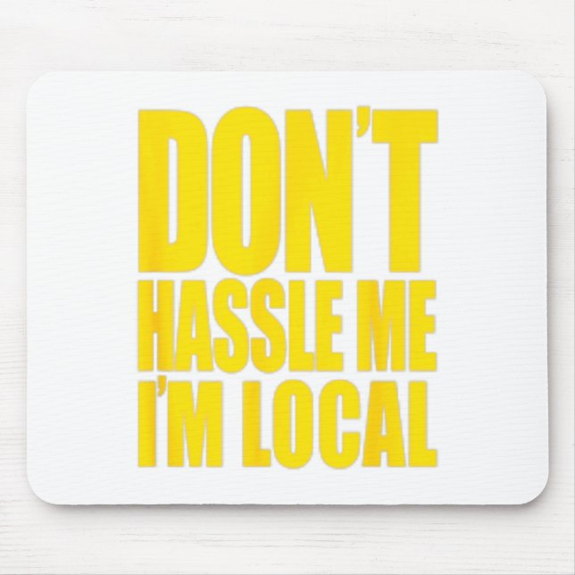 Don't Hle Me I'm Local What About Bob Funny  Mouse Pad (Front)