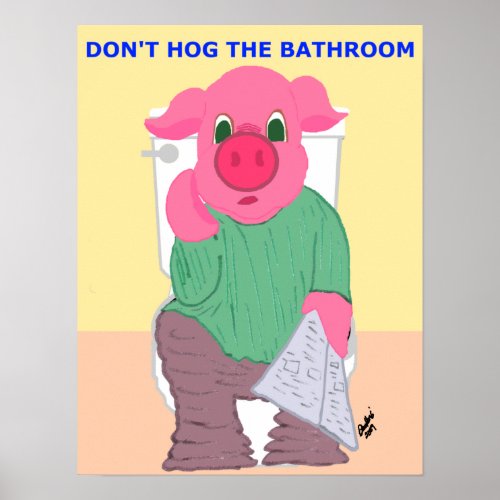 Dont Hog the Bathroom Poster