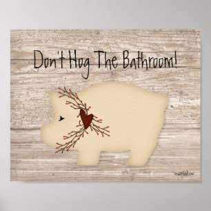 Don't Hog The Bathroom Print