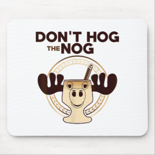 Don't Hog The Nog! Funny Christmas Eggnog Moose Mu Mouse Pad