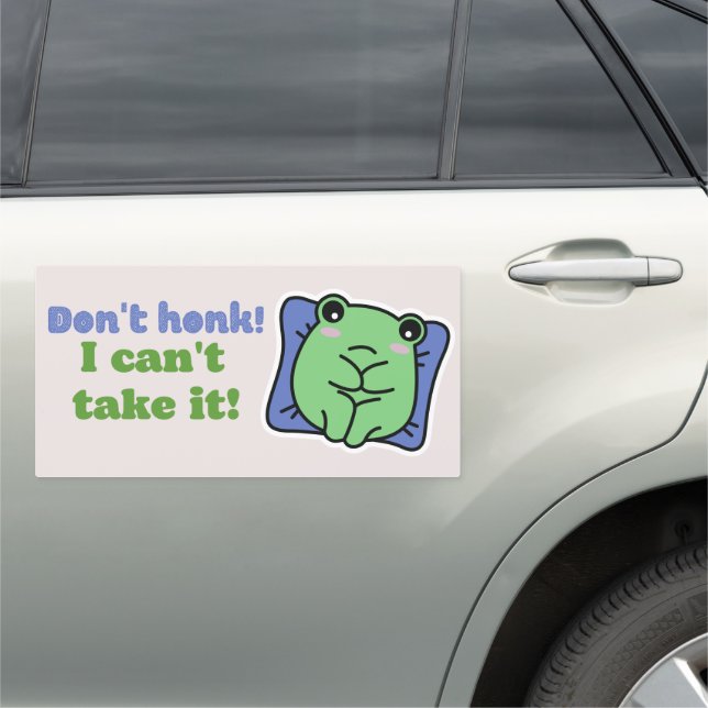 Don't honk I can't take it Car Magnet (In Situ)