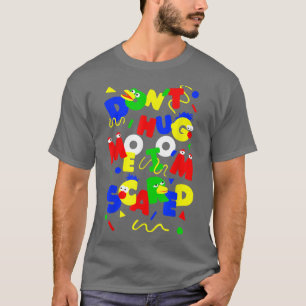 Dont Hug Me Im Scareds Funny Saying Sarcasm T-Shirt
