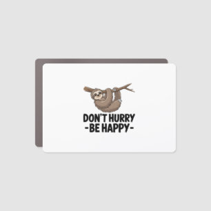 Don't Hurry Be Happy Car Magnet