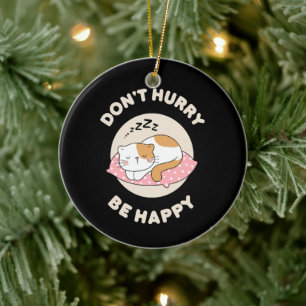 Don't hurry be happy ceramic ornament
