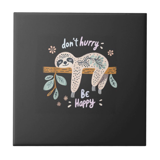 Don't Hurry Be Happy, Cute Lazy Funny Sloth, Girls Ceramic Tile (Front)