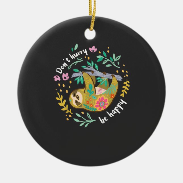 Don't Hurry Be Happy, Cute Lazy Funny Sloth T-Shir Ceramic Ornament (Front)