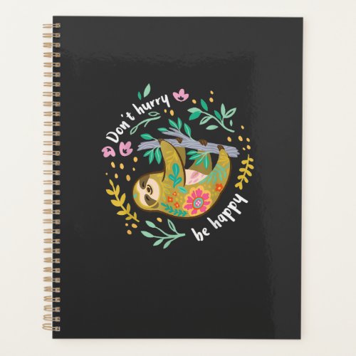Don't Hurry Be Happy, Cute Lazy Funny Sloth T-Shir Planner