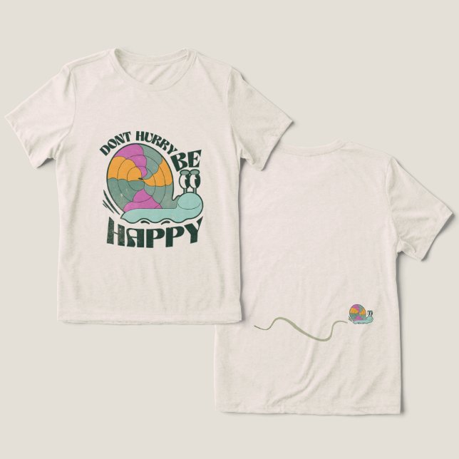 Don't Hurry Be Happy Cute Snail Design Tri-Blend Shirt (Design Front & Back)