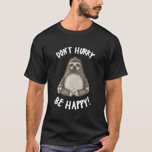 DonT Hurry Be Happy Cute Yoga Sloth Lover Gift De T_Shirt