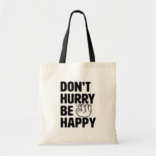 Don't Hurry Be Happy funny Sloth tote bag