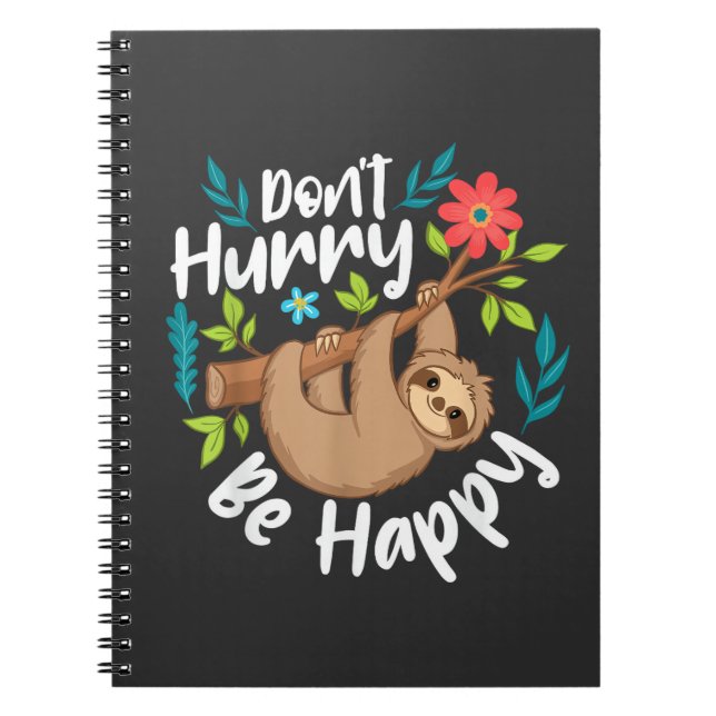 Don't Hurry Be Happy - Sloth Animal Lover Environm Notebook (Front)