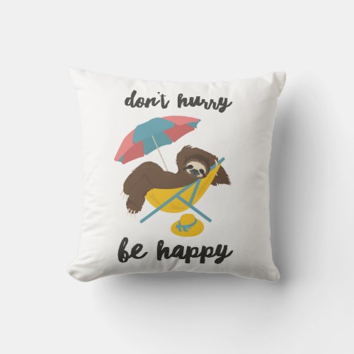 Dont Hurry Be Happy Sloth Beach Chair Funny Throw Pillow