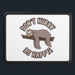 Don't Hurry Be Happy Sloth - Funny Sloth Pun Gift  Hitch Cover<br><div class="desc">Don't Hurry Be Happy Sloth - Funny Sloth Pun Gift</div>