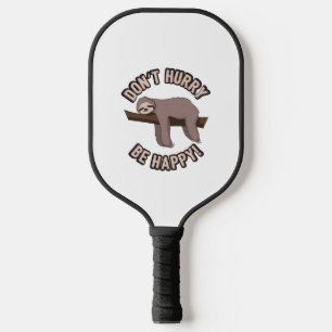 Don't Hurry Be Happy Sloth - Funny Sloth Pun Gift Pickleball Paddle