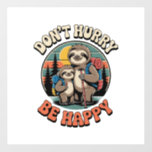 Don&#39;t Hurry, Be Happy Sloth Hiking Team Wall Decal