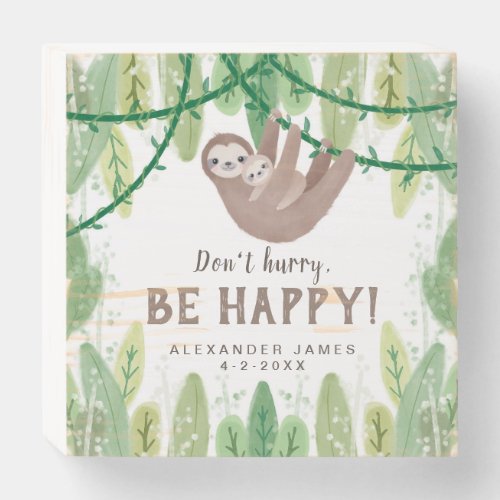 Dont hurry _ Be Happy Sloth Nursery design Wooden Box Sign