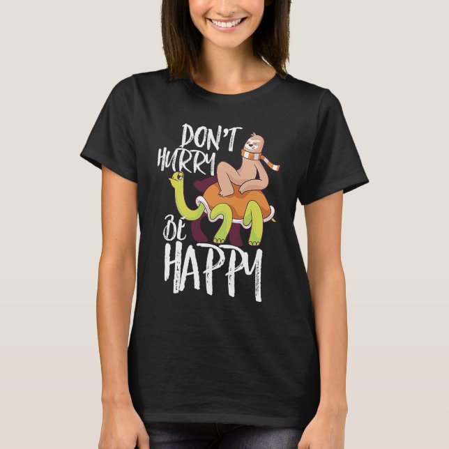 Don't Hurry Be Happy  Sloth Riding Turtle Inspirat T-Shirt (Front)