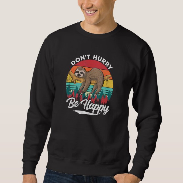 Don't Hurry Be Happy  Sloth Sweatshirt (Front)