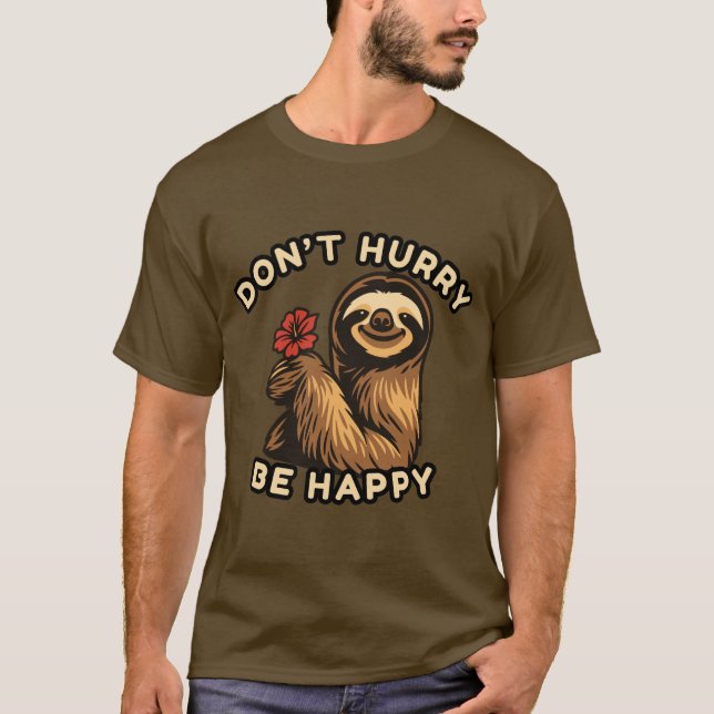Don't Hurry Be Happy Sloth T-Shirt – Relaxed & Fun (Front)