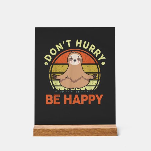 Dont Hurry Be Happy Sloth Yoga Men Women Funny Slo Acrylic Sign