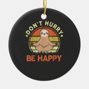 Dont Hurry Be Happy Sloth Yoga Men Women Funny Slo Ceramic Ornament