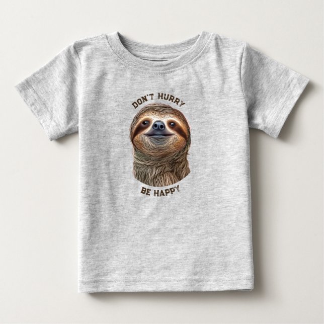 Don't Hurry Be Happy Smiling Sloth Baby T-Shirt (Front)