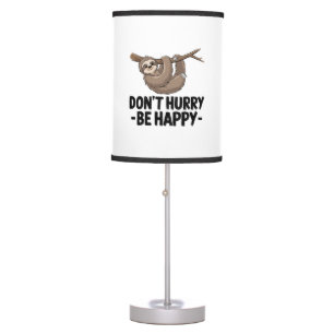 Don't Hurry Be Happy Table Lamp