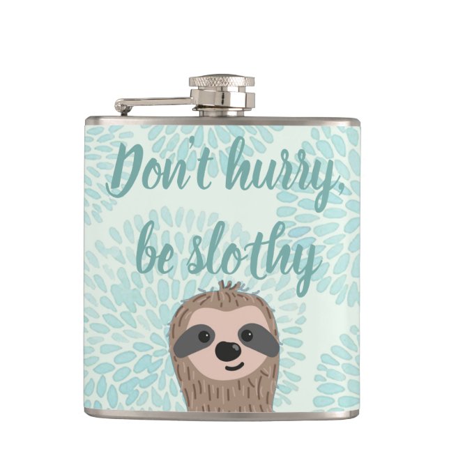 Don't Hurry Be Slothy Cute Sloth Quote Flask (Front)