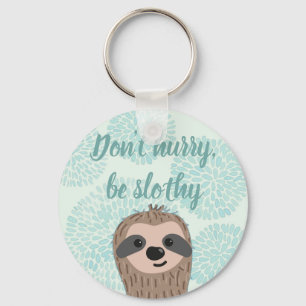 Don't Hurry Be Slothy Cute Sloth Quote Keychain