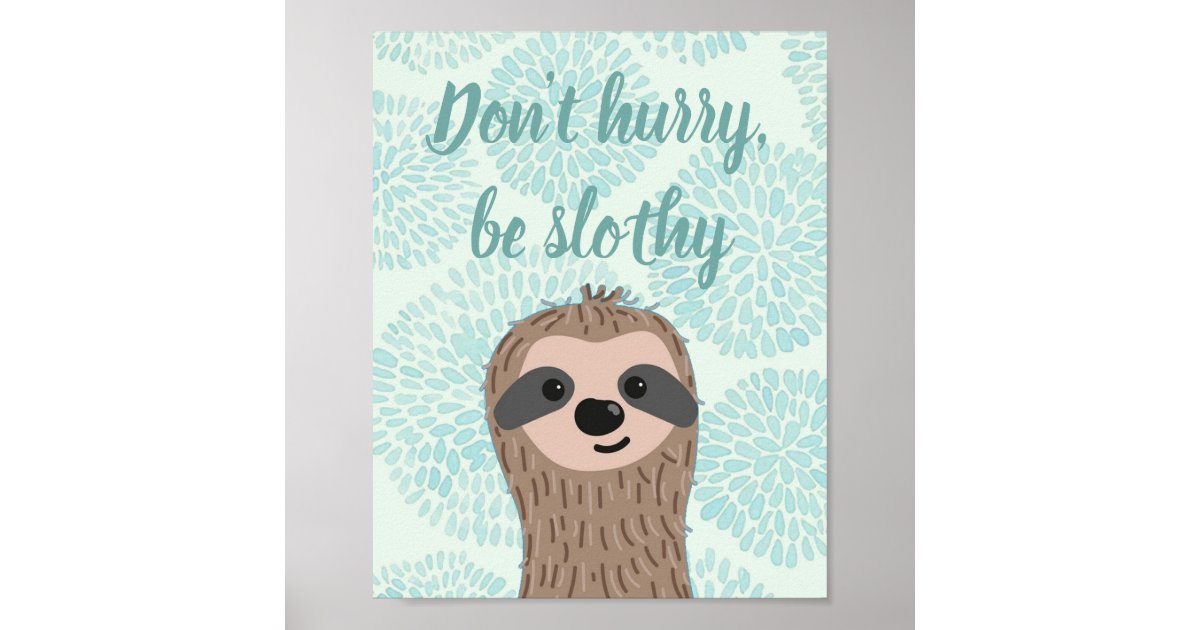 Dont Hurry Be Slothy Cute Sloth Quote Poster Zazzle