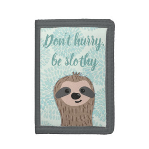 Don't Hurry Be Slothy Cute Sloth Quote Tri-fold Wallet