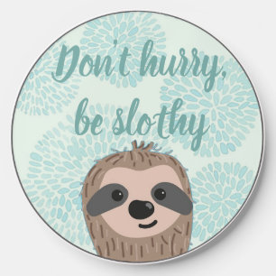 Don't Hurry Be Slothy Cute Sloth Quote Wireless Charger