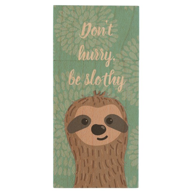 Don't Hurry Be Slothy Cute Sloth Quote Wood Flash Drive (Back (Vertical))