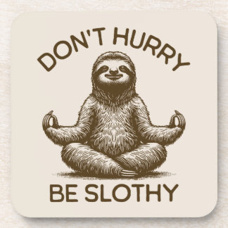 Don't Hurry Be Slothy Life Advice Peaceful Sloth Beverage Coaster