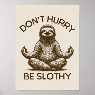 Don't Hurry Be Slothy Life Advice Peaceful Sloth Poster
