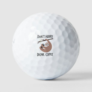 Don't Hurry Drink Coffee Golf Balls