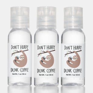 Don't Hurry Drink Coffee Hand Sanitizer