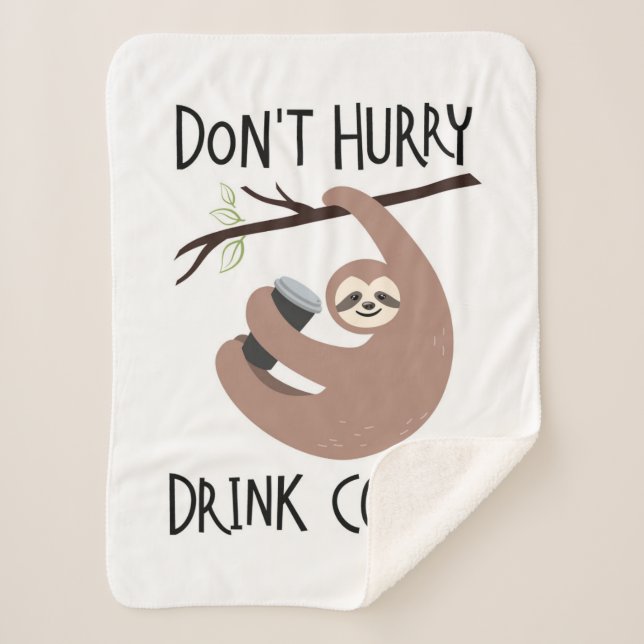 Don't Hurry Drink Coffee Sherpa Blanket (Front)