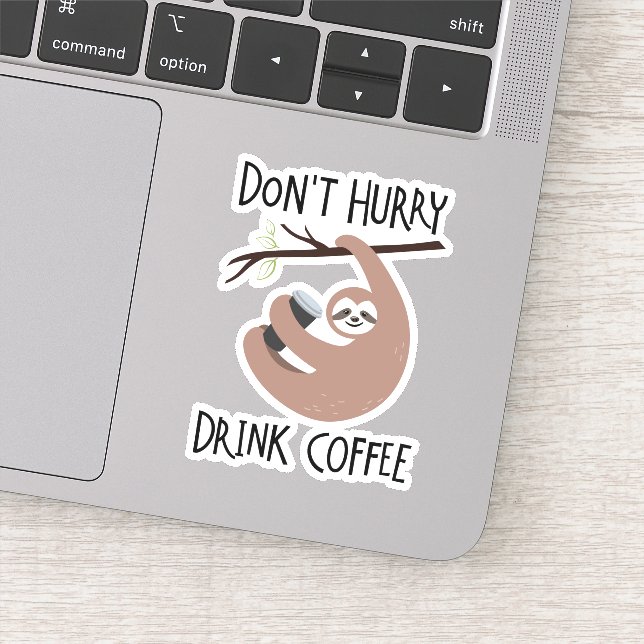 Don't Hurry Drink Coffee Sticker (Detail)