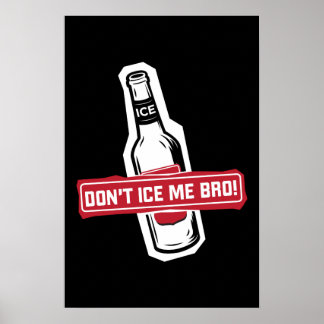don't ice me bro! - bros icing bros poster