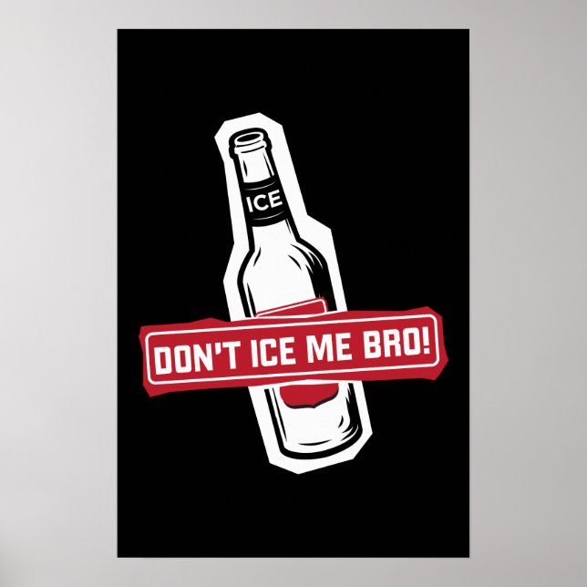 don't ice me bro! - bros icing bros poster (Front)