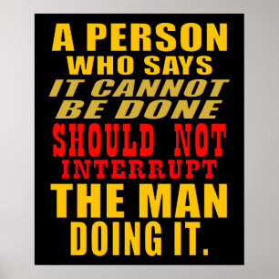 Don't interrupt the man/woman doing it  quote poster