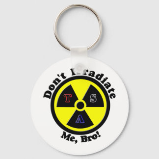 Don't Irradiate Me, Bro! Keychain