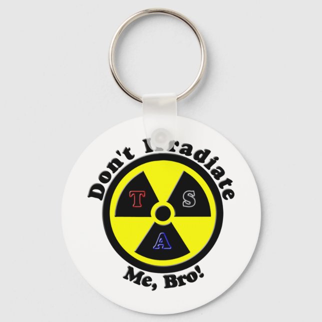 Don't Irradiate Me, Bro! Keychain (Front)