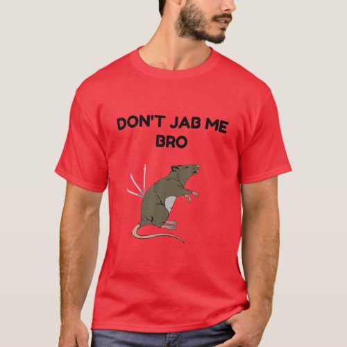 Dont Jab Me Bro Lab Rat Anti Vaccine Or Vax T_Shirt