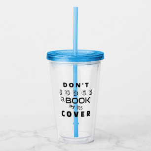 Don't Judge a Book by Its Cover, Fun Inspirational Acrylic Tumbler
