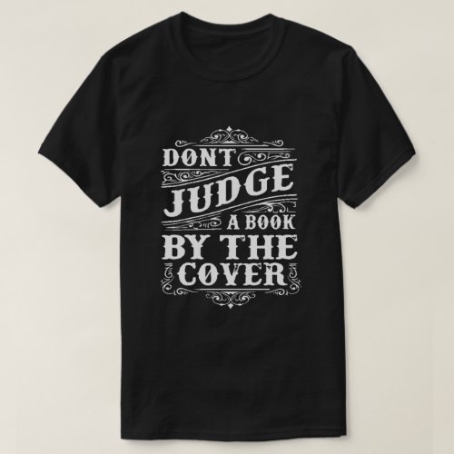 DONT JUDGE A BOOK BY ITS COVER T_Shirt