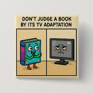 "Don't Judge a book by its TV Adaption Button